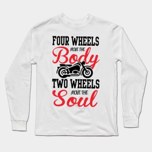 Two wheels move the soul Long Sleeve T-Shirt